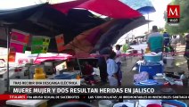 Muere mujer al recibir descarga eléctrica y dos más resultan heridas en Jalisco
