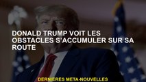 Donald Trump voit les obstacles s'accumuler sur son chemin