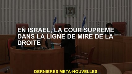 En Israël, la Cour suprême dans la ligne du droit du droit