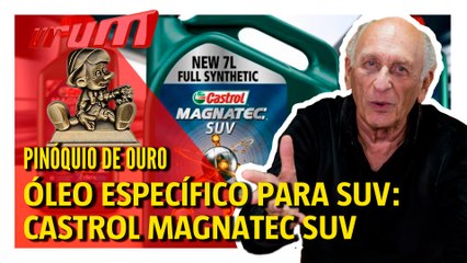 Troféu Pinóquio de Ouro - Castrol faz um óleo específico para SUV