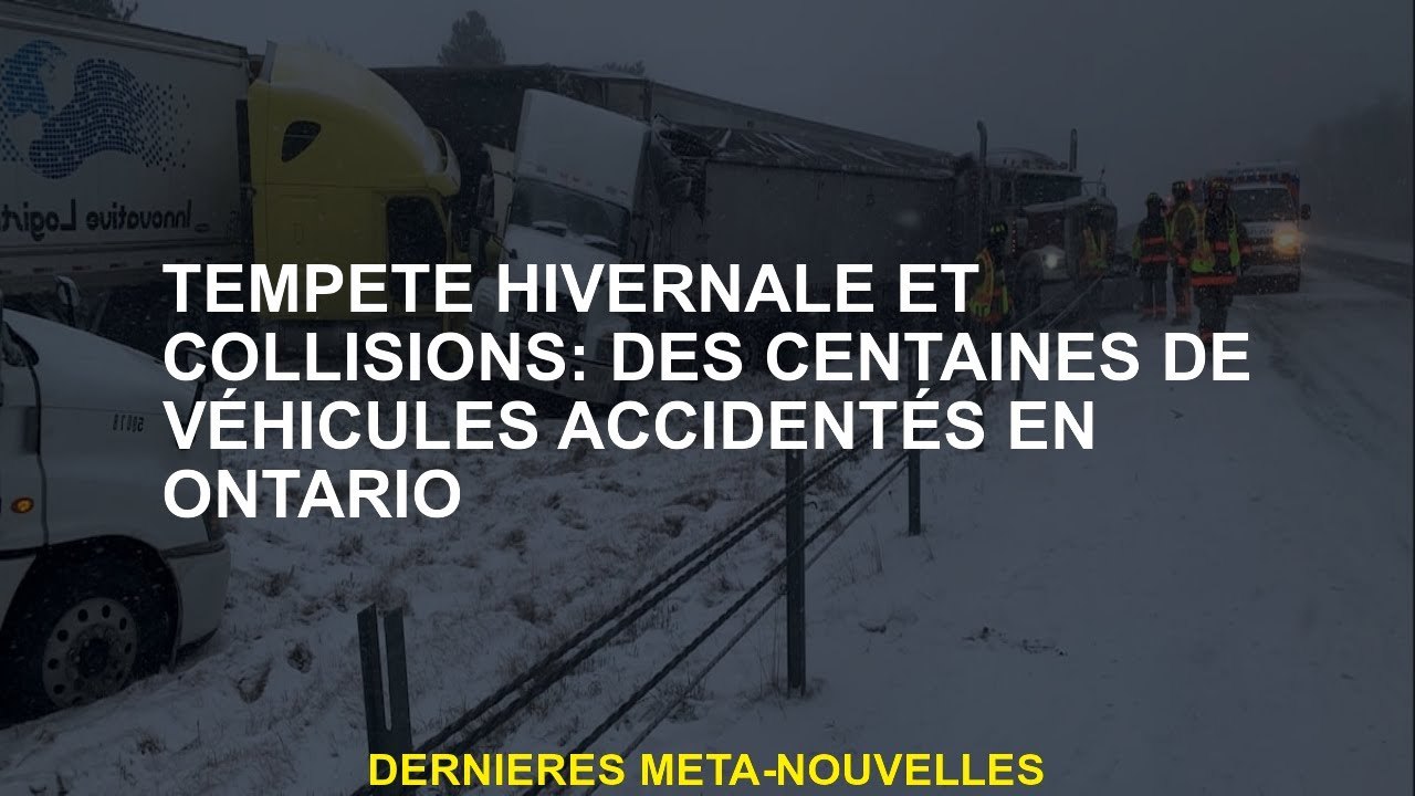 Tempête hivernale et collisions: des centaines de véhicules robustes en Ontario
