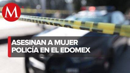 Elemento de la SSC fue asesinada en el Estado de México