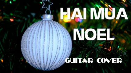 Hai Mùa Noel - Guitar Cover | 3N Music