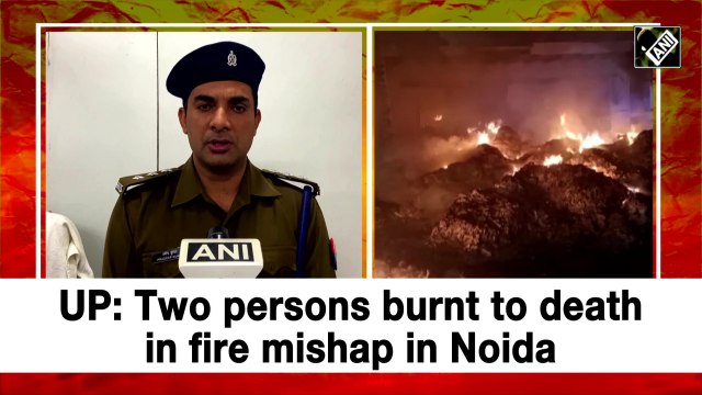UP: Two persons burnt to death in fire mishap in Noida