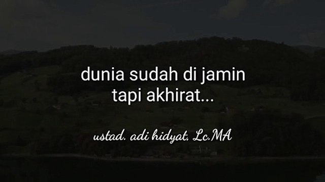 ustadz adi hidayat lc ma _ dunia sudah di jamin tapi akhirat__ ceramah satu menit