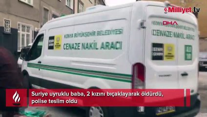 Konya'da aile faciası! 2 kızını bıçaklayarak öldürdü, polise teslim oldu