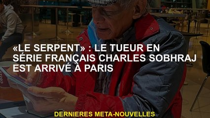 "The Snake": Le tueur en série français Charles Sobhraj est arrivé à Paris