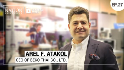 Thailand to be production hub as home appliance brand Beko targets world markets | Business Story EP.27