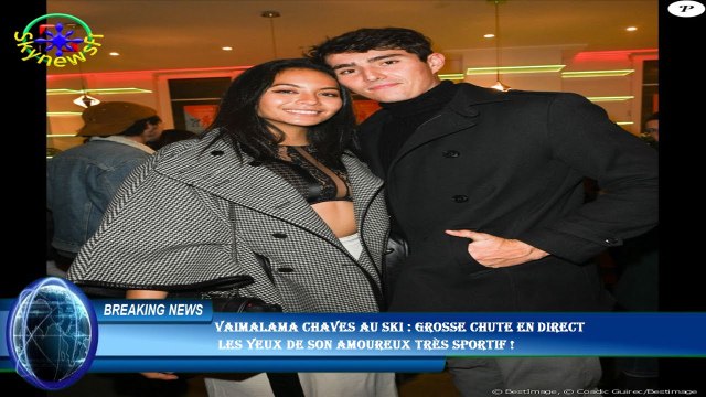 Vaimalama Chaves au ski : grosse chute en direct les yeux de son amoureux très sportif !