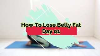 How To Lose Belly Fat Beginner Day 01