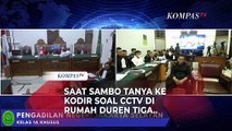 Saat Sambo Berulang Kali Tanya ke Kodir Soal CCTV di Rumah Duren Tiga