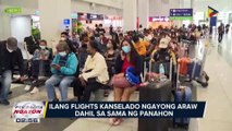 Ilang flights, kanselado ngayong araw dahil sa sama ng panahon