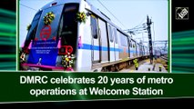 DMRC celebrates 20 years of metro operations at Welcome Station