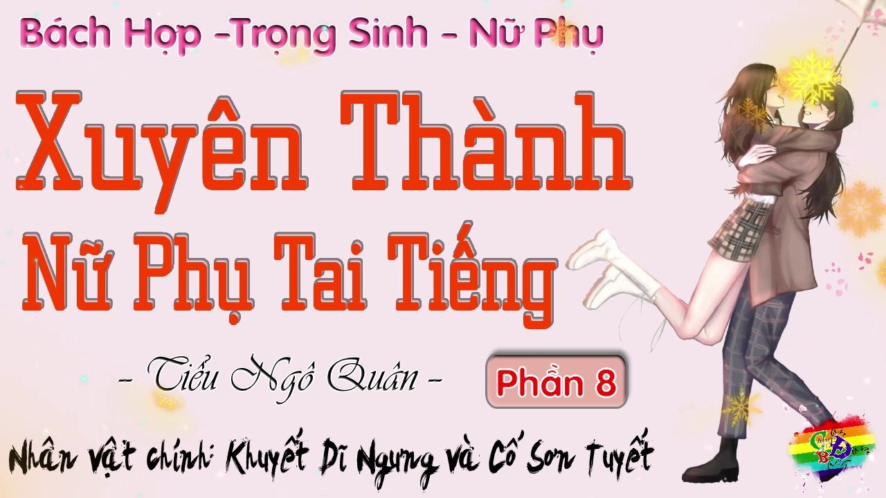 Xuyên Thành Nữ Phụ Tai Tiếng || Phần 8: Tỉnh là tốt rồi, còn chỗ nào không thoải mái không?