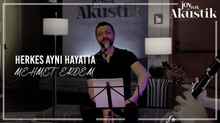 Mehmet Erdem - Herkes Aynı Hayatta | JoyTurk Akustik