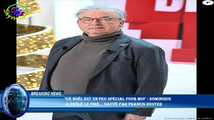 "Ce Noël est un peu spécial pour moi" : Dominique  a frôlé le pire... sauvé par Francis Huster