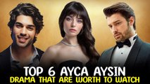 Top 6 Ayca Aysin Turan drama list - You Must Watch in 2022