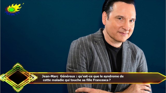 Jean-Marc Généreux : qu'est-ce que le syndrome de cette maladie qui touche sa fille Francesca ?