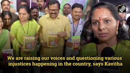We are raising our voices and questioning various injustices happening in the country, says Kavitha