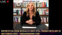 104315-mainGwyneth Paltrow reveals if she's still friends with any of her famous exes - 1breakingnews.com