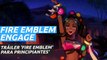Fire Emblem Engage - Tráiler 'Fire Emblem para principiantes'