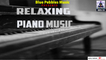 Relaxing Piano Music || Meditation Music, soothing music, Relaxing music,