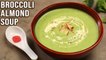 Broccoli Almond Soup Recipe | Cozy Winter Soup Recipe | Easy & Healthy Veg Soup | Broccoli Recipes