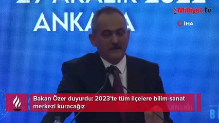 Bakan Özer: Tüm ilçelere bilim- sanat merkezi kuracağız