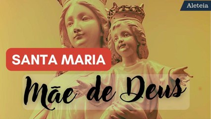 Santa Maria, Mãe de Deus 