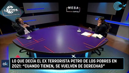 Lo que decía el ex terrorista Petro de los pobres en 2021: "Cuando tienen, se vuelven de derechas"