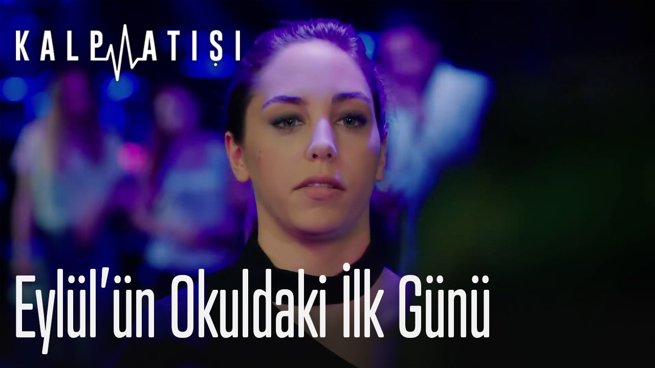 Eylül'ün okuldaki ilk günü - Kalp Atışı