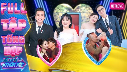 Ghép Đôi Thần Tốc | Kết Đôi Như Ý - Tập tổng hợp
