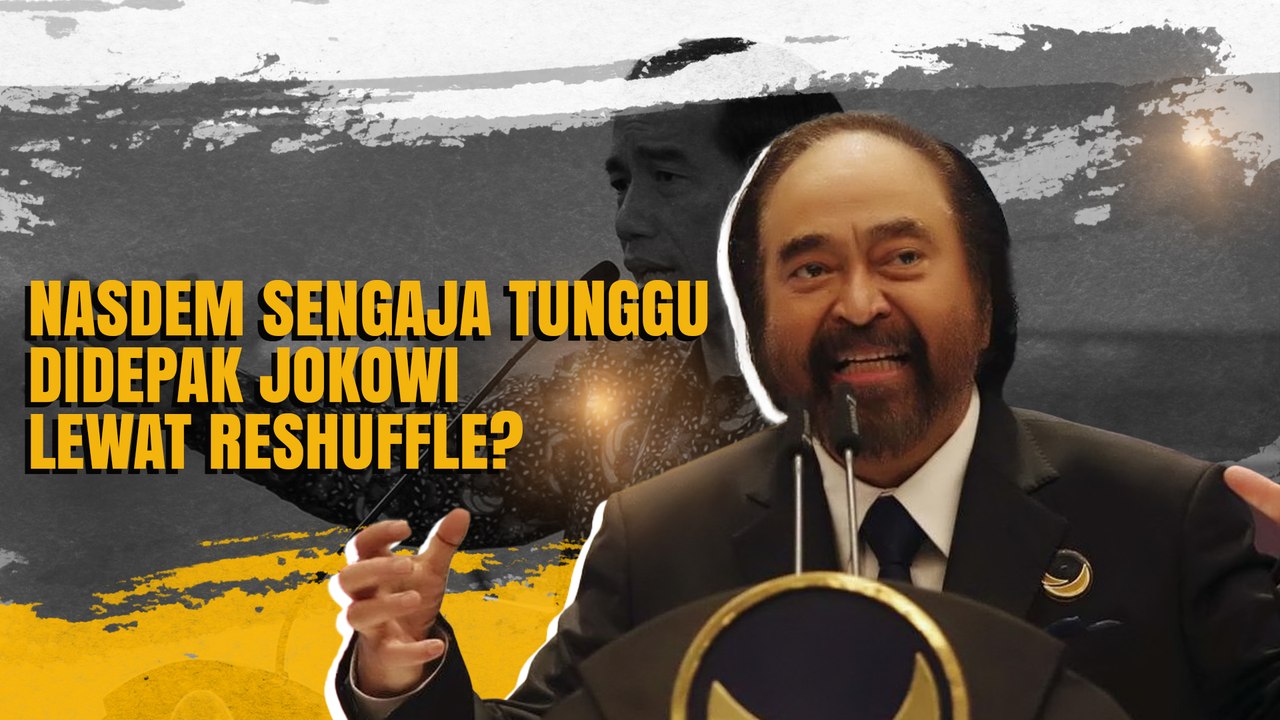 NasDem Sengaja Tunggu Didepak Jokowi Lewat Reshuffle