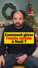 Petits TIPS pour gérer l'oncle raciste à Noël !