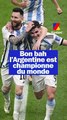 Bon bah l'Argentine est championne du monde