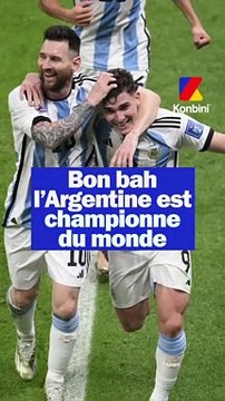Bon bah l'Argentine est championne du monde