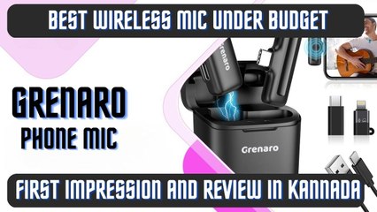 Best wireless mic under budget | Grenaro Mic | first impression and Review in kannada