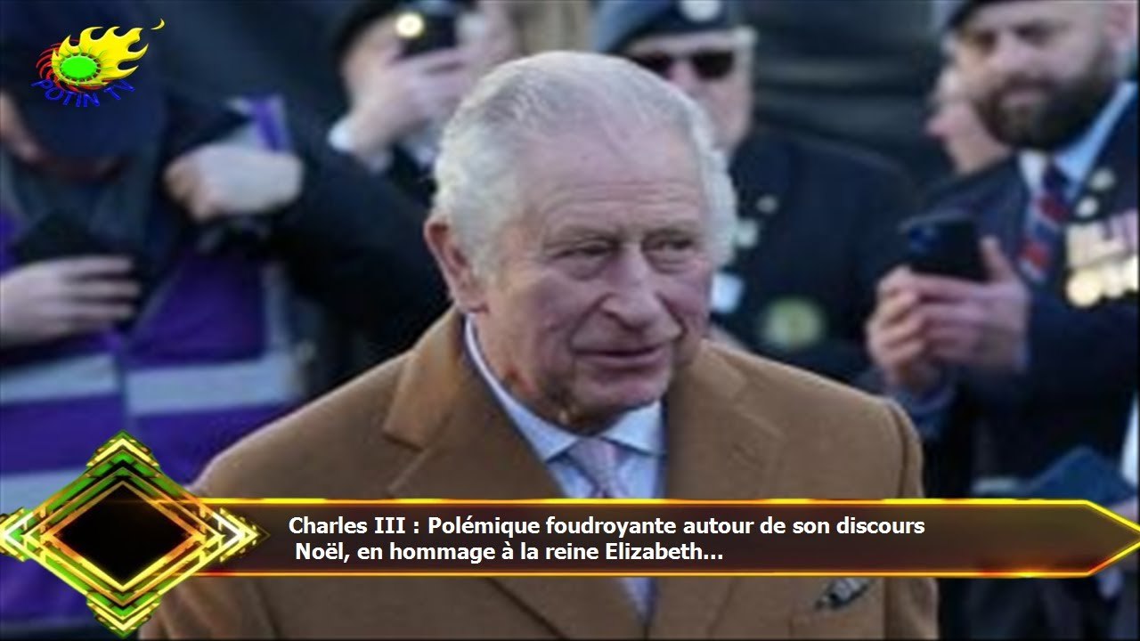 Charles III : Polémique foudroyante autour de son discours  Noël, en hommage à la reine Elizabeth...