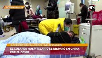 El colapso hospitalario se disparó en China por el Covid