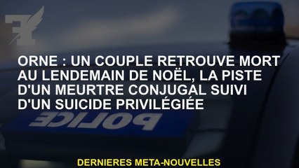 ORNE: Un couple a été retrouvé mort au lendemain de Noël, la piste d'un meurtre conjugal suivi d'un