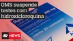 Ministério da Saúde reafirma indicação de cloroquina após OMS suspender uso de remédio em pesquisas