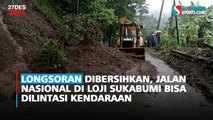 Longsoran Dibersihkan, Jalan Nasional di Loji Sukabumi Bisa Dilintasi Kendaraan