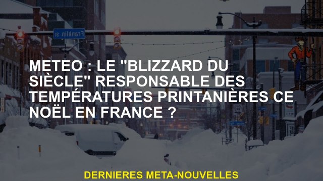 Météo: le Blizzard du siècle responsable des températures de printemps ce Noël en France?