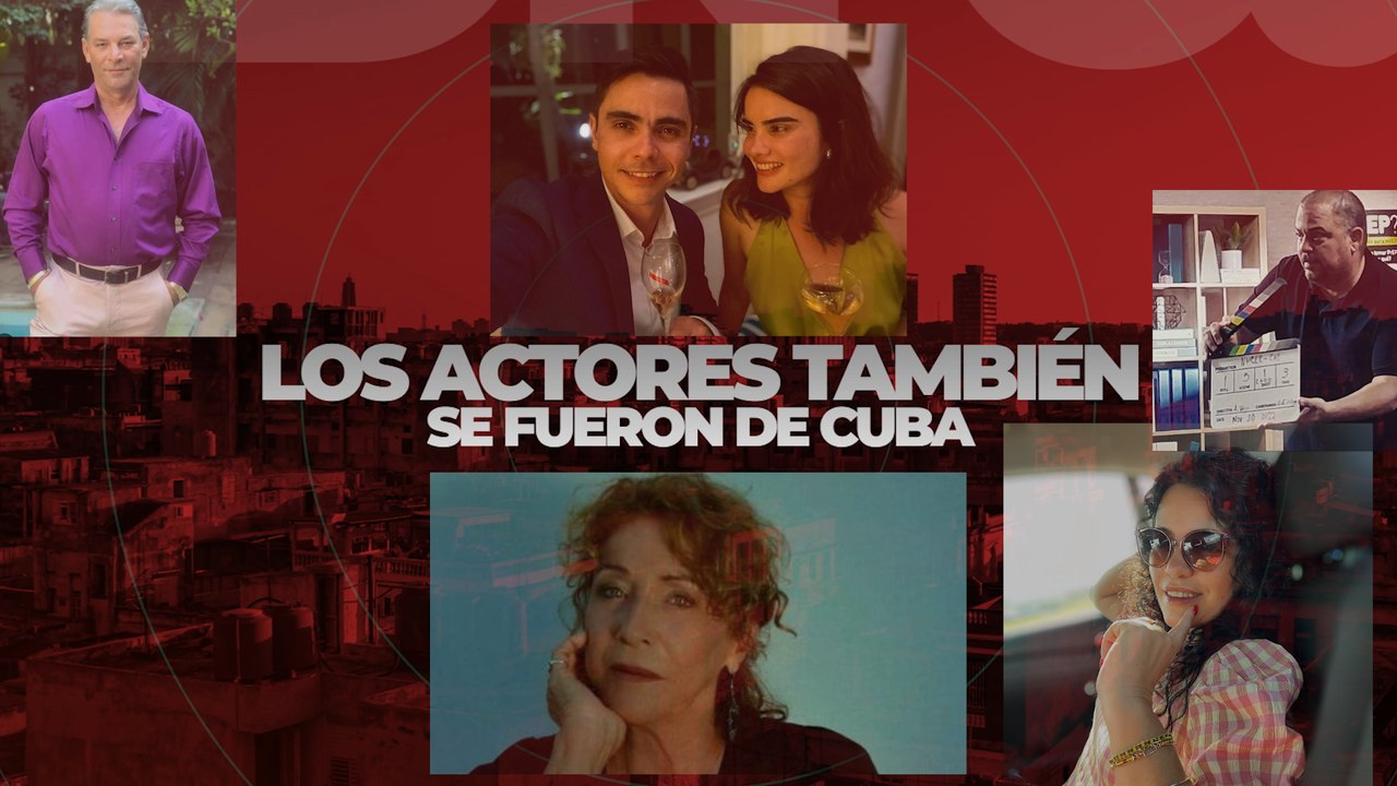 Los actores también se fueron de Cuba.