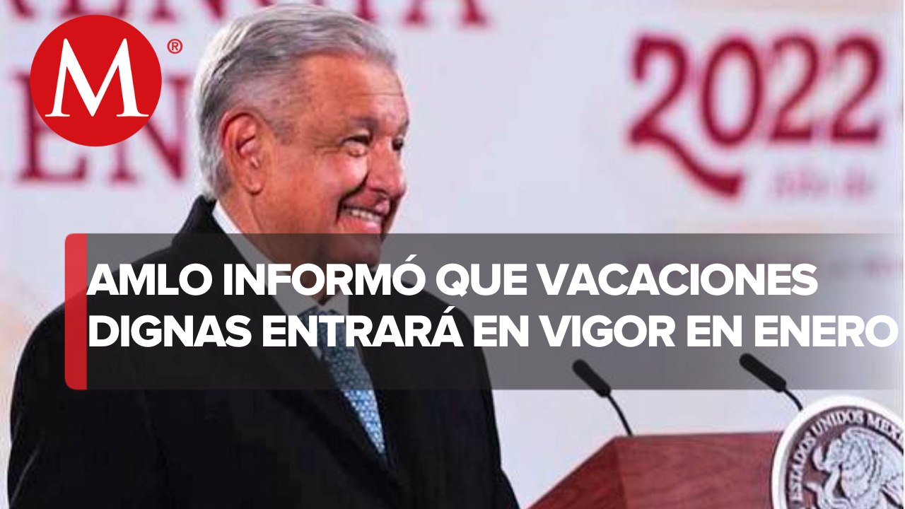 AMLO asegura que ya firmó decreto de vacaciones dignas; “hay que trabajar y descansar”, dice