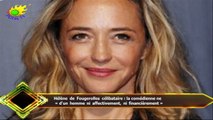 Hélène de Fougerolles célibataire : la comédienne ne  « d'un homme ni affectivement, ni financièreme