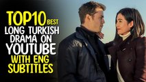 Top 10 Best Long Turkish Drama to Watch (English Subtitles)