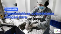 Farmacéuticas colombianas abogan para impulsar autonomía sanitaria