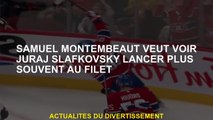 Samuel Montembeaut veut voir Juraj Slafkovsky se lancer plus souvent dans le net