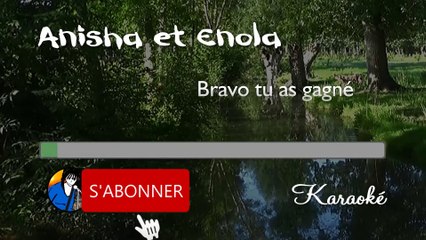 Anisha et Enola - Bravo tu as gagné (Karaoké)